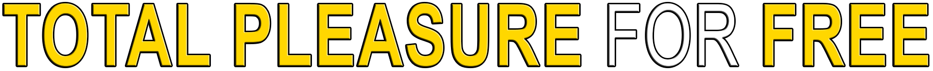 TOTAL PLEASURE FOR FREE